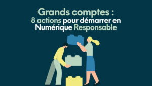 stratégie numérique responsable pour les grands comptes